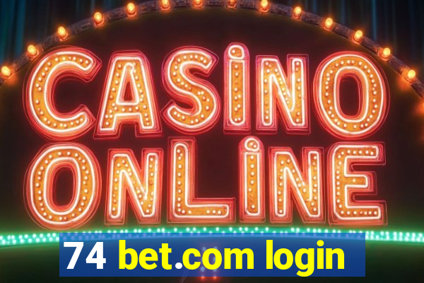 74 bet.com login